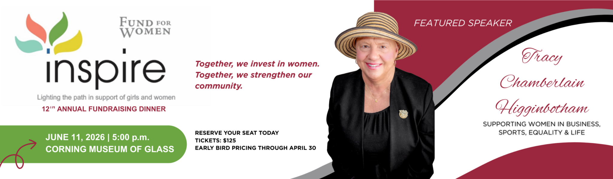 Tickets available for the Fund for Women's 12th Annual Fundraising Dinner on June 11th at the Corning Museum of Glass. Featured speaker is Tracy Chamberlain Higginbotham, who supports women in business, sports, equality and life.